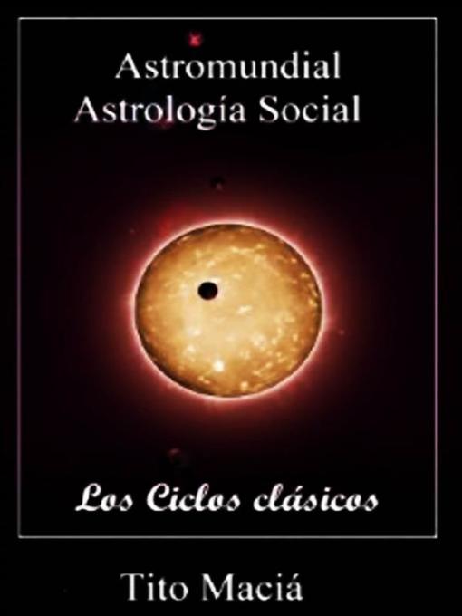 Title details for Astromundial/Los Ciclos Clásicos by Tito Maciá - Available